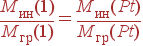 \frac{M_{}(1)}{M_{}(1)} = \frac{M_{}(Pt)}{M_{}(Pt)}