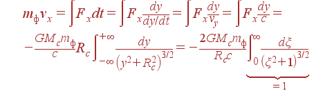 \begin{array}{lcl} &&m_v_x = \displaystyle \int F_xdt = \int F_x\frac{dy}{dy/dt} = \int F_x\frac{dy}{v_y} = \int F_x\frac{dy}{c} =\\[20pt] && -\displaystyle\frac{GM_cm_}{c}R_c \int\limits_{-\infty}^{+\infty} \frac{dy}{\left(y^2+R_c^2 \right)^{3/2}} = -\frac{2GM_cm_}{R_cc} \underbrace{\int\limits_0^{\infty}\frac{d\xi} {\left(\xi^2+1 \right)^{3/2}}}_{=1} \end{array}